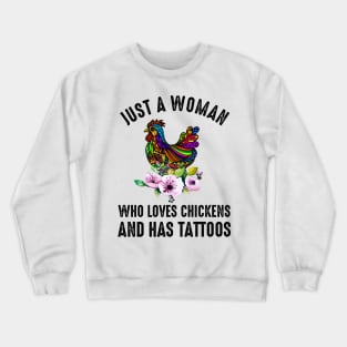 Just A Woman Who Loves Chickens And Has Tattoos Crewneck Sweatshirt